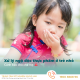 cach-xu-ly-ngo-doc-thuc-pham-o-tre-nho-canh-bao-cho-cha-me